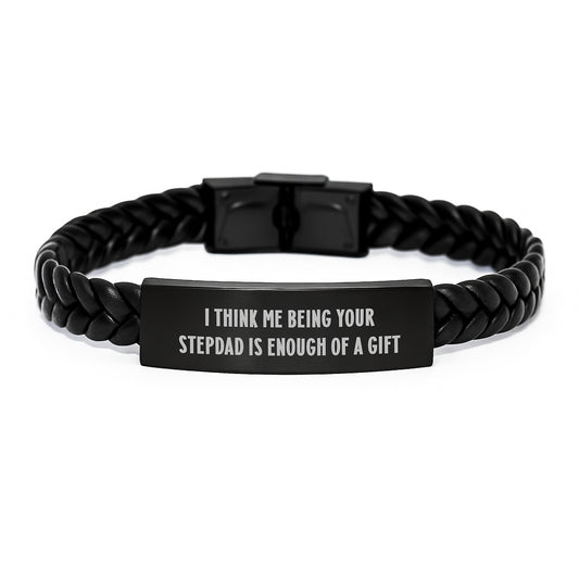 Funny Stepdad Gifts from Men to Stepdad Interlaced Leather Bracelet I Think Me Being Your Stepdad Is Enough Of A Gift for Graduation Unique Gifts - Image 1