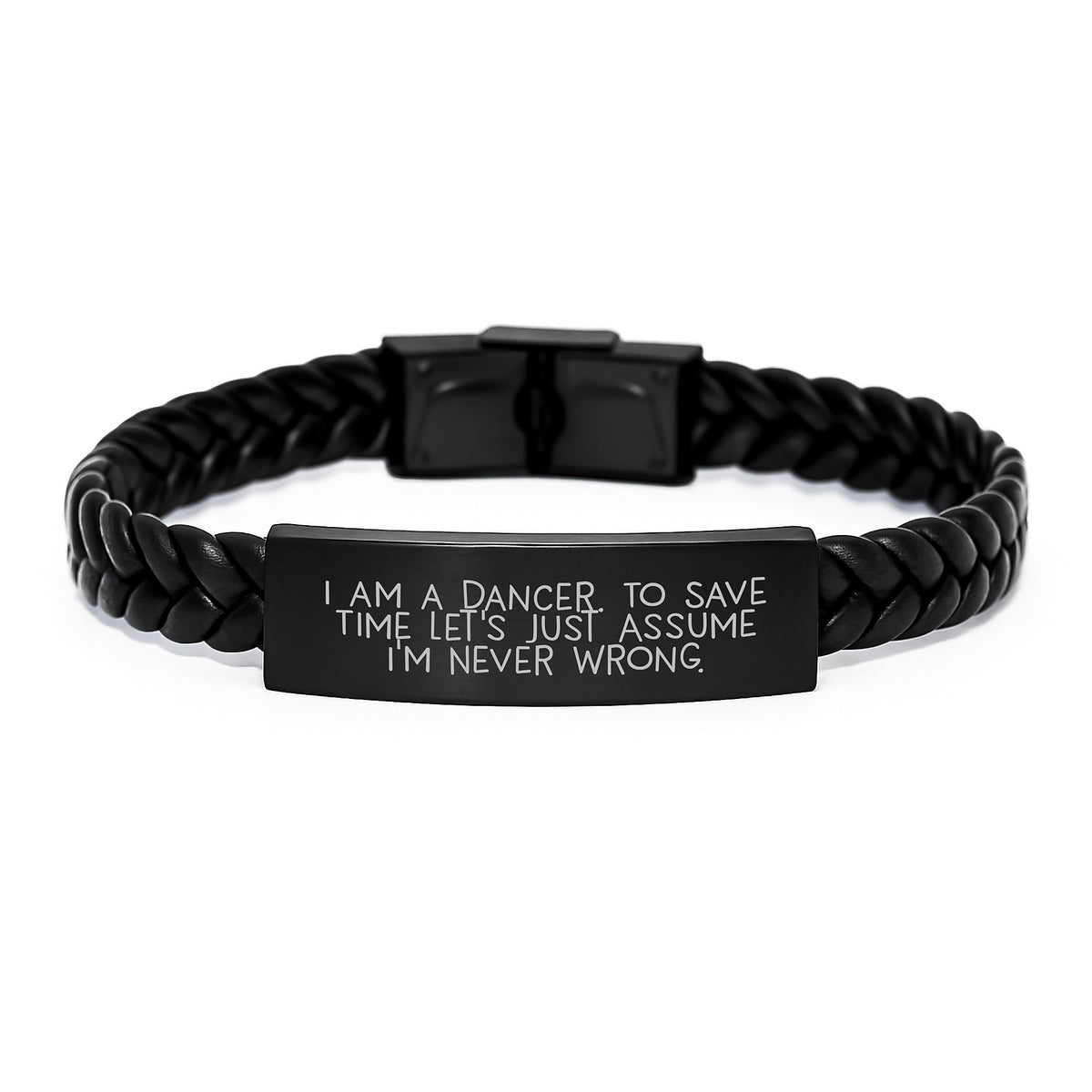 Funny Dancer Inspirational Gifts for Dancers from Mom on Mother's Day, Interlaced Leather Bracelet, I Am A Dancer To Save Time Let's Just Assume I'm Never Wrong. - Image 1