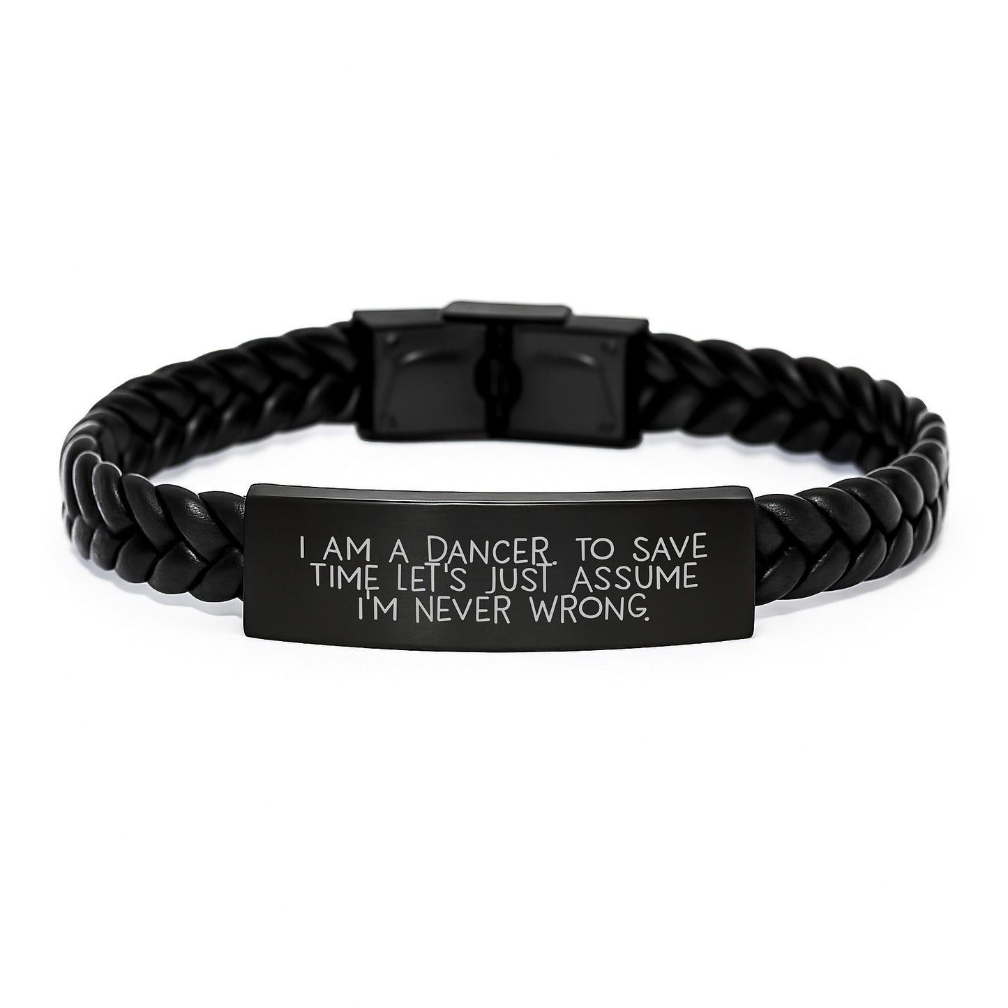 Funny Dancer Inspirational Gifts for Dancers from Mom on Mother's Day, Interlaced Leather Bracelet, I Am A Dancer To Save Time Let's Just Assume I'm Never Wrong. - Image 1