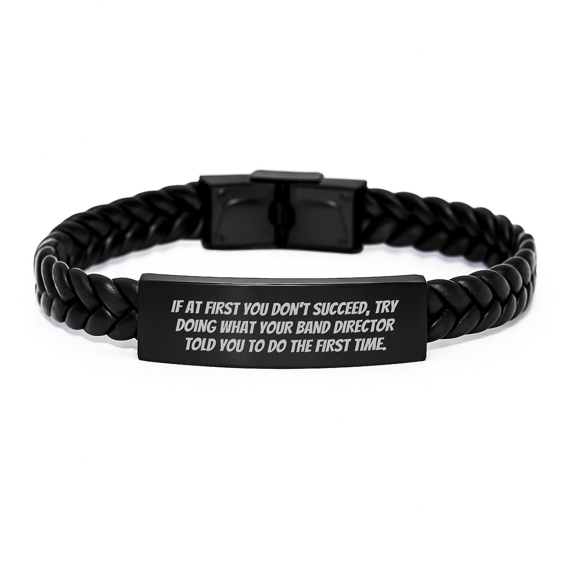 Funny Band Director Gifts from Men to Birthday Celebrations - Interlaced Leather Bracelet with Quote 'If At First You Don\'t Succeed, Try Doing What Your Band Director Told You To Do The First Time.' - Image 1