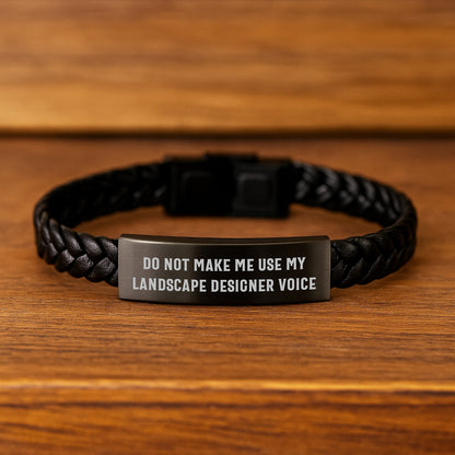 Funny Landscape Designer Gifts for Men, Interlaced Leather Bracelet with Quote 'Do Not Make Me Use My Landscape Designer Voice' for Graduation - Image 2