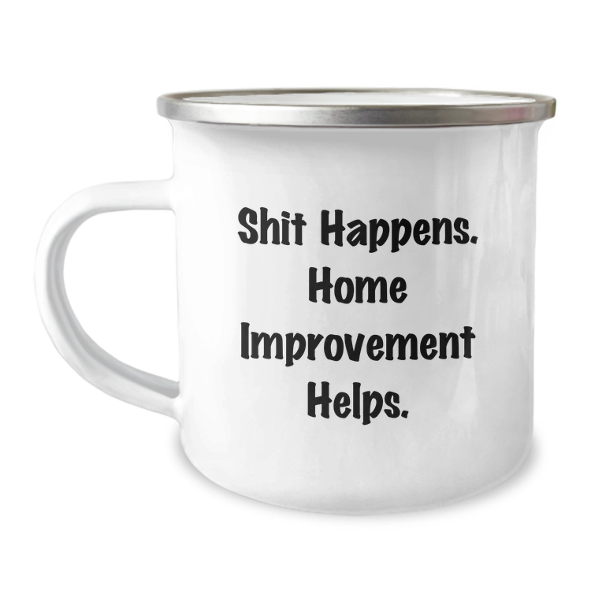 Funny Home Improvement Gifts for Men, 'Shit Happens. Home Improvement Helps.', Christmas Unique Camping Mug, 12 Oz Stainless Steel Enamel Finish - Image 1