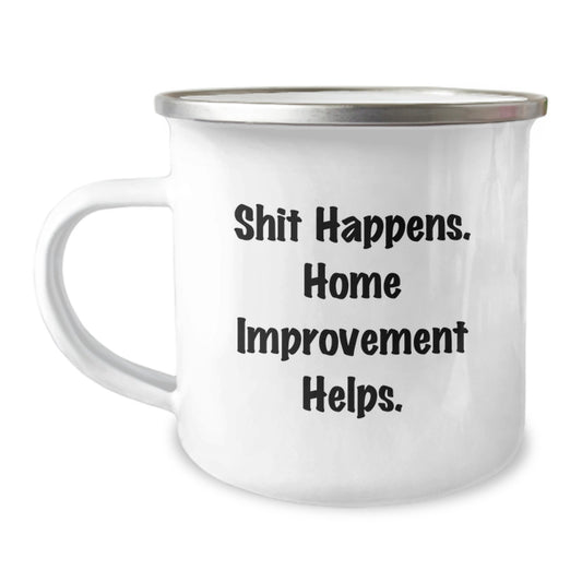 Funny Home Improvement Gifts for Men, 'Shit Happens. Home Improvement Helps.', Christmas Unique Camping Mug, 12 Oz Stainless Steel Enamel Finish - Image 1