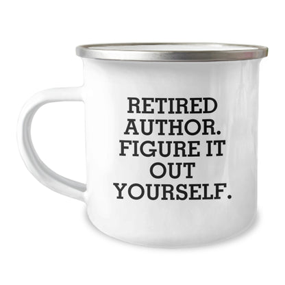 Funny Author Gifts from Friends for Graduation Unique Unique Mugs, 'Retired Author. Figure It Out Yourself.', Camping Mug for Author Enthusiasts, Author Camping Mug, Author Graduation Gifts - Image 1