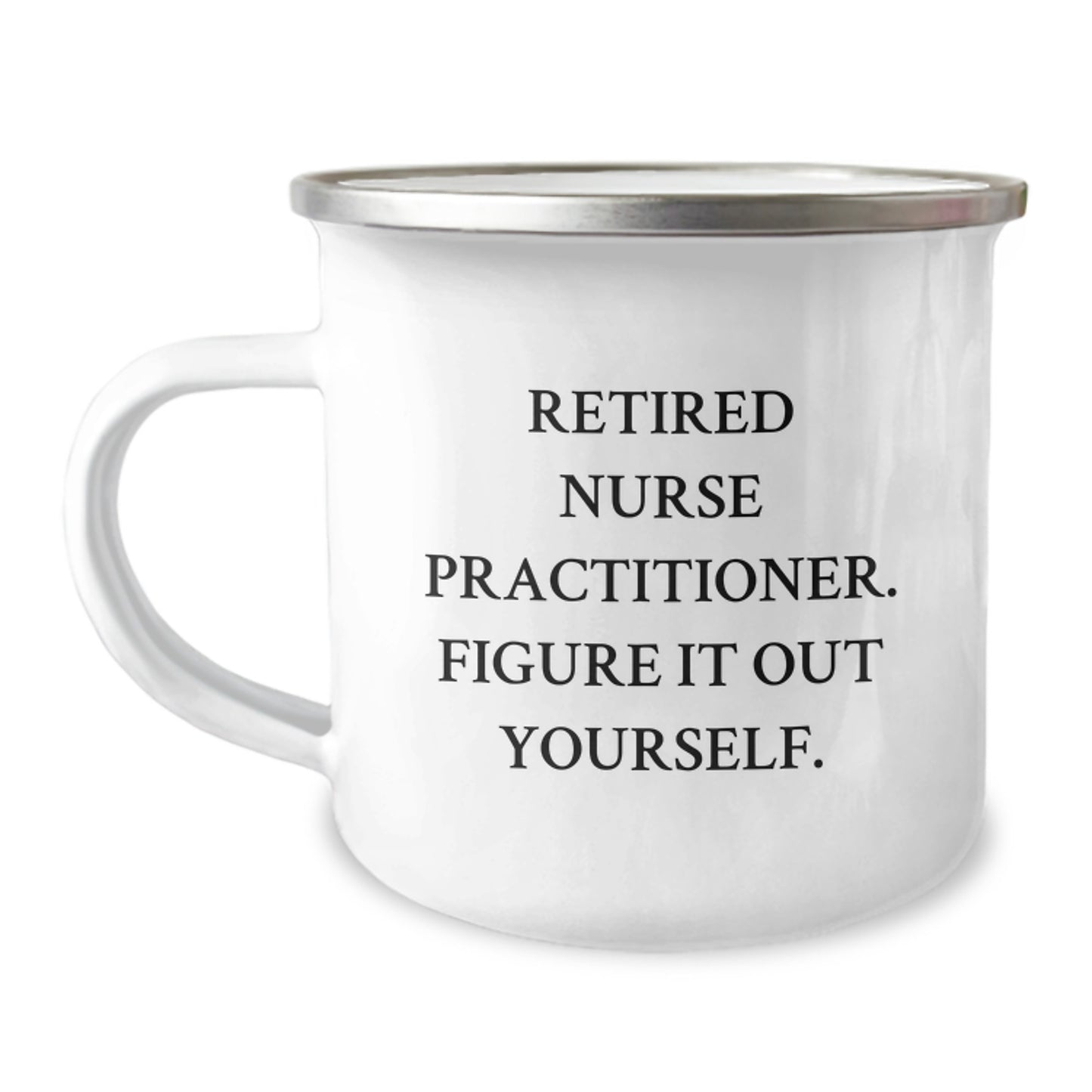 Funny Nurse Practitioner Gifts from Men to Women, Camping Mug for Nurse Practitioner, Retired Nurse Practitioner Figure It Out Yourself - Image 1