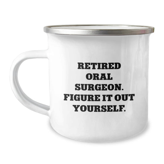 Oral Surgeon Humor Christmas Unique Gifts from Family - Funny Camping Mug for Men - Retired Oral Surgeon Quote, Camping Mug for Friends, Unique Christmas Unique Gift Ideas - Image 1