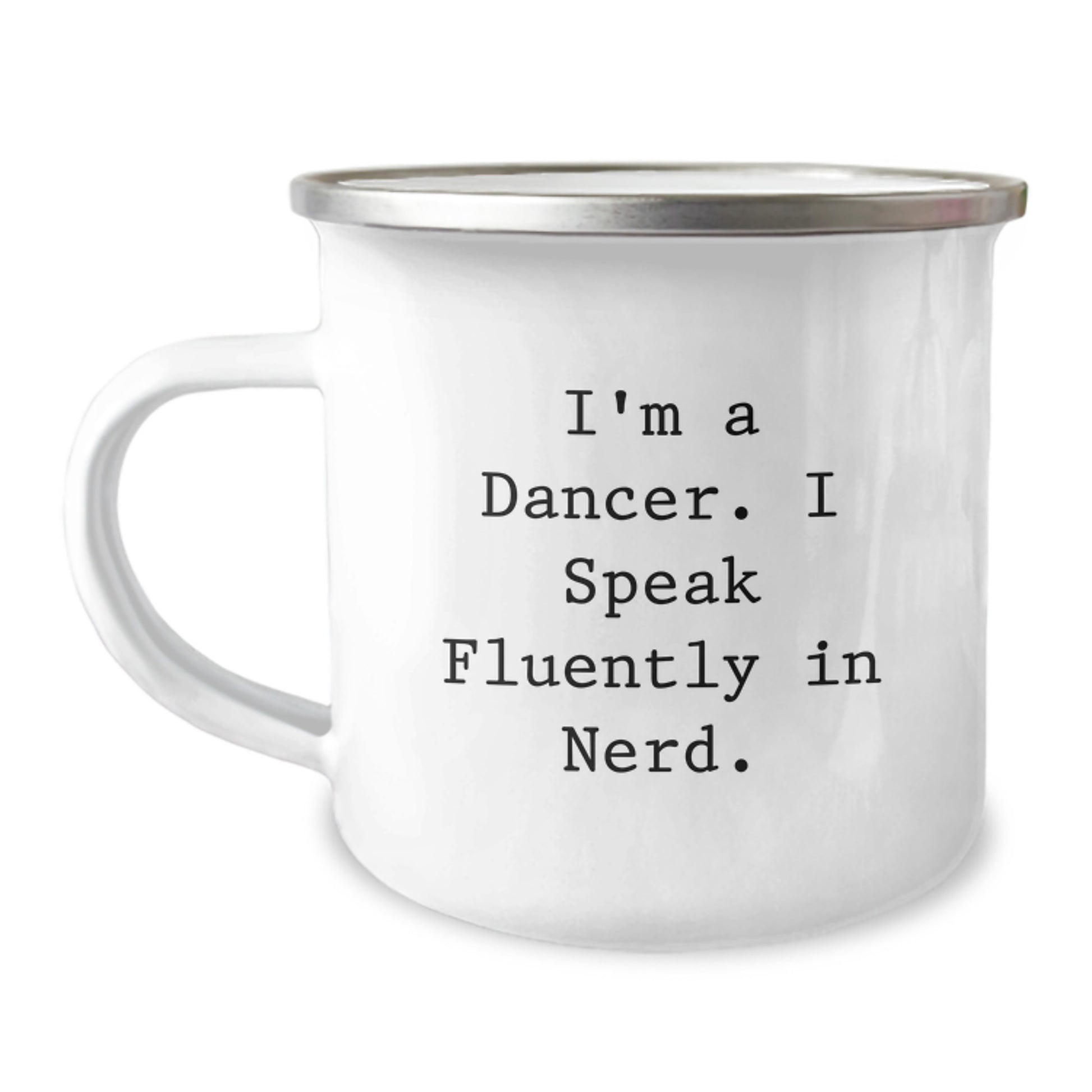 Dancer Gifts for Men, Funny Camping Mug for Dancers, I'm A Dancer. I Speak Fluently In genius. - Graduation Unique Gifts from Friends to Family - Image 1