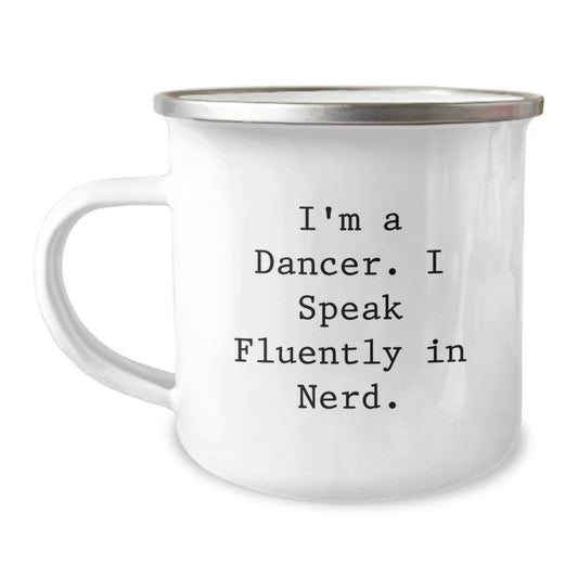 Dancer Gifts for Men, Funny Camping Mug for Dancers, I'm A Dancer. I Speak Fluently In genius. - Graduation Unique Gifts from Friends to Family - Image 1