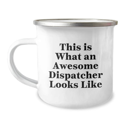 Dispatcher Gifts from Friends - This Is What An Awesome Dispatcher Looks Like, Cute Birthday Unique Gifts for Dispatcher Camping Mug, Stainless Steel with Enamel Finish - Image 1
