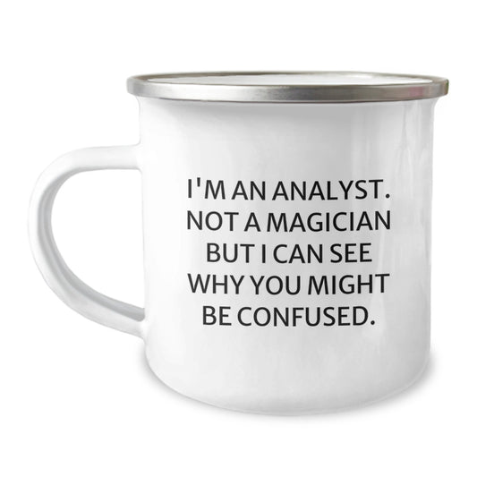 Funny Analyst Gifts for Him Camping Mug - 'I'm An Analyst. Not A Magician But I Can See Why You Might Be Confused.' Birthday Unique Gifts from Friends to Coworkers - Image 1