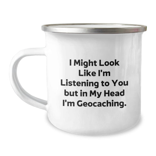 Funny Geocaching Gifts for Men, Graduation Unique Gifts from Family, Friends, Coworkers, or Women, I Might Look Like I'm Listening To You But In My Head I'm Geocaching. Geocaching Camping Mug - Image 1