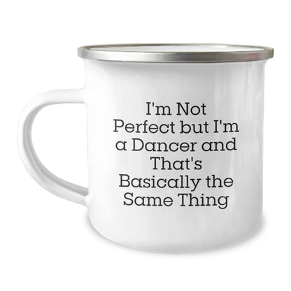 Funny Dancer Gifts from Friends for Birthday Unique Camping Mug - I'm Not Perfect But I'm A Dancer And That's Basically The Same Thing - Image 1