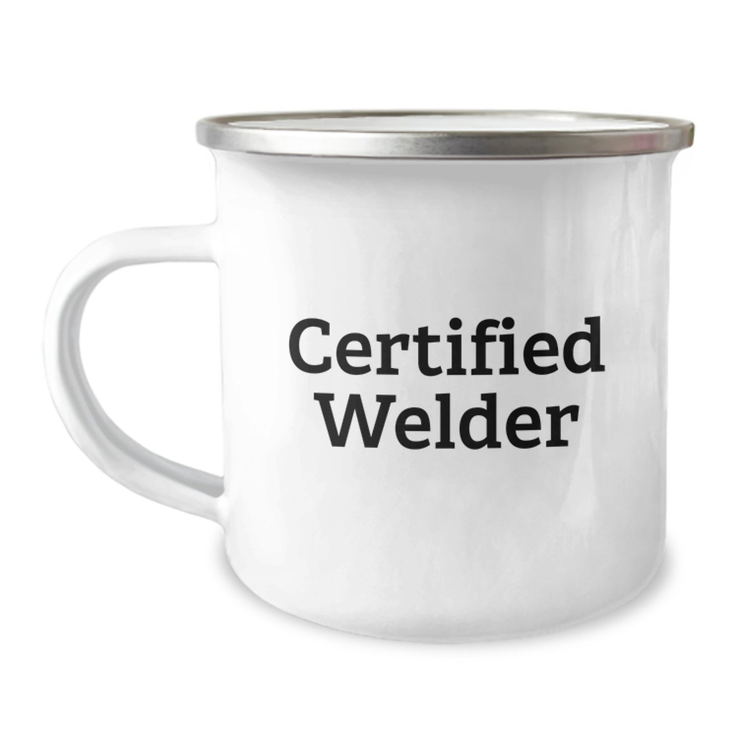Welder Gifts from Friends for Birthday - Funny Certified Welder Quote on Camping Mug, 12 oz Stainless Steel with Enamel Finish, Ideal Gift for Men, Women, Coworkers, and Family - Image 1
