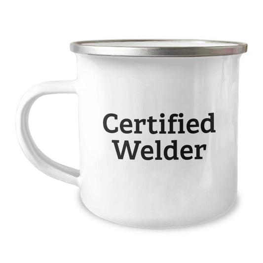 Welder Gifts from Friends for Birthday - Funny Certified Welder Quote on Camping Mug, 12 oz Stainless Steel with Enamel Finish, Ideal Gift for Men, Women, Coworkers, and Family - Image 1