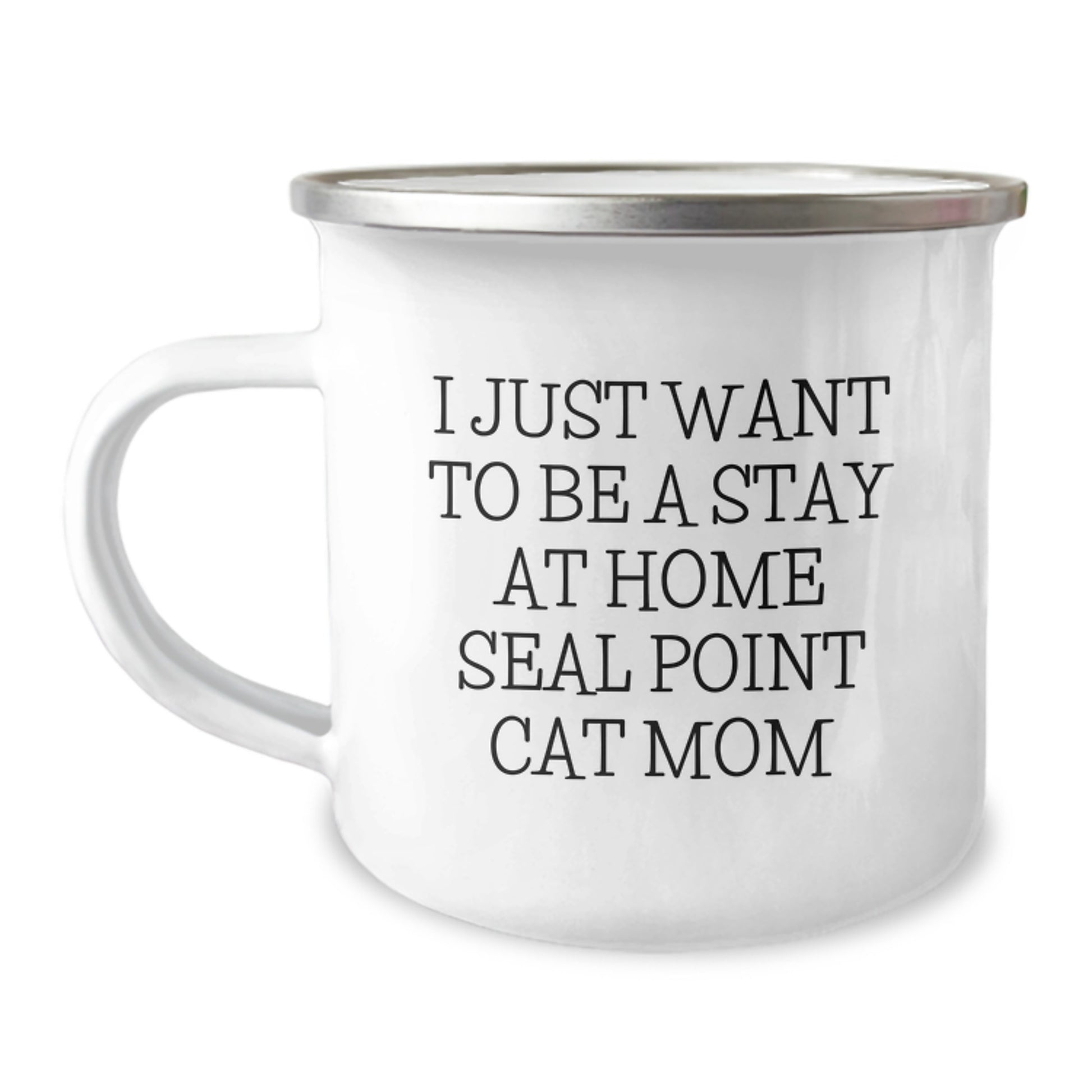 Seal Point Cat Gifts from Men to Friends, I Just Want To Be A Stay At Home Seal Point Cat Mom, Graduation Unique Gifts for Seal Point Cat Lovers Camping Mug - Image 1