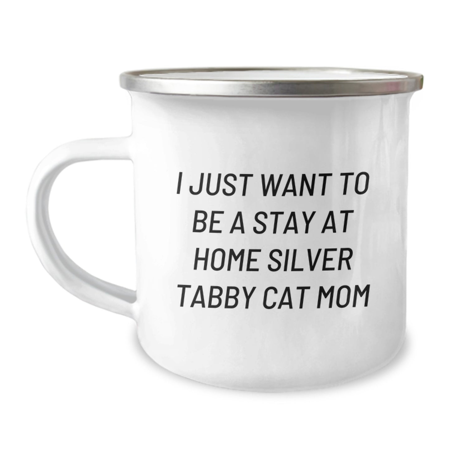 Silver Tabby Cat Gifts from Mom, Funny Camping Mug for Silver Tabby Cat Mom Graduation, I Just Want To Be A Stay At Home Silver Tabby Cat Mom Enamel Mug - Image 1