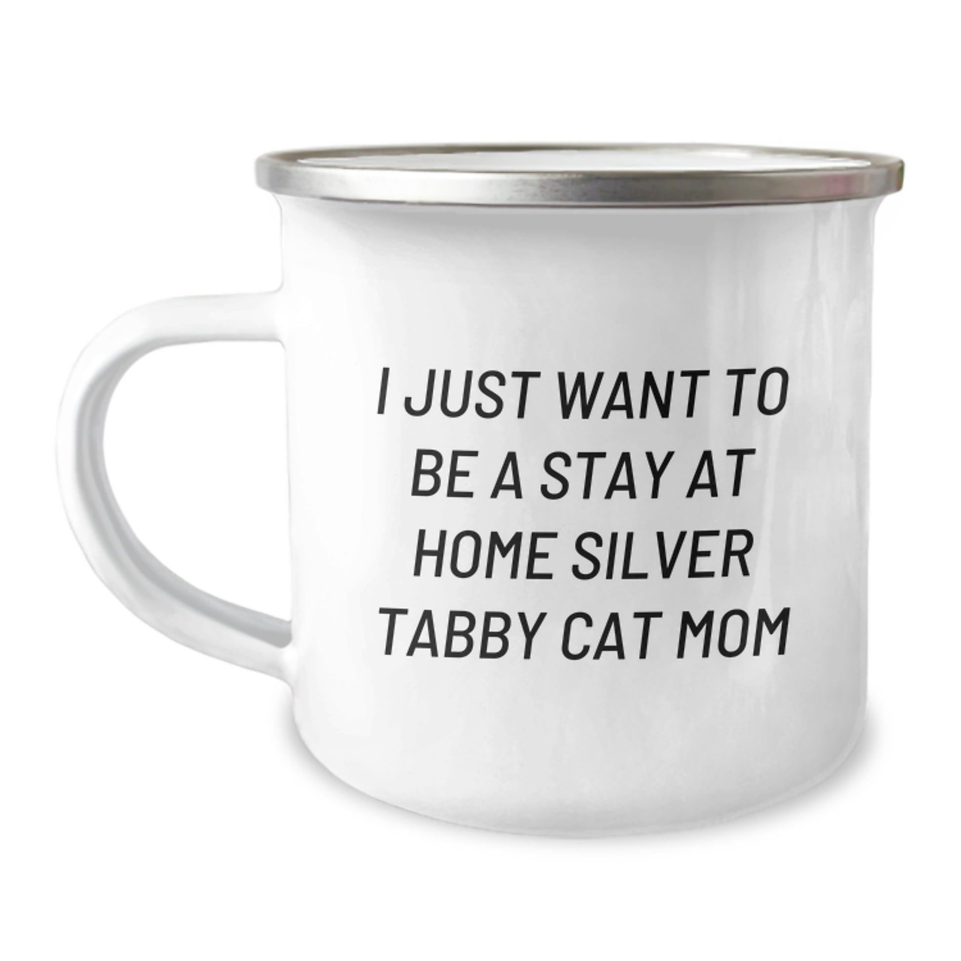 Silver Tabby Cat Gifts from Mom, Funny Camping Mug for Silver Tabby Cat Mom Graduation, I Just Want To Be A Stay At Home Silver Tabby Cat Mom Enamel Mug - Image 1