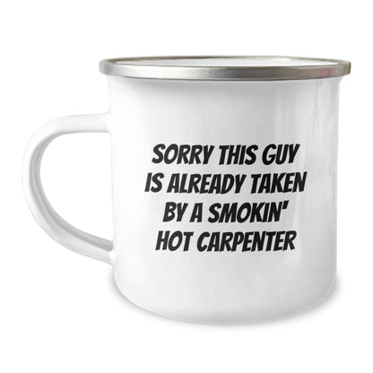 Funny Carpenter Gifts from Friends on Birthday Unique Gifts - Sorry 'This Guy Is Already Taken By A Smokin' Hot Carpenter' Camping Mug, 12 oz Stainless Steel - Image 1