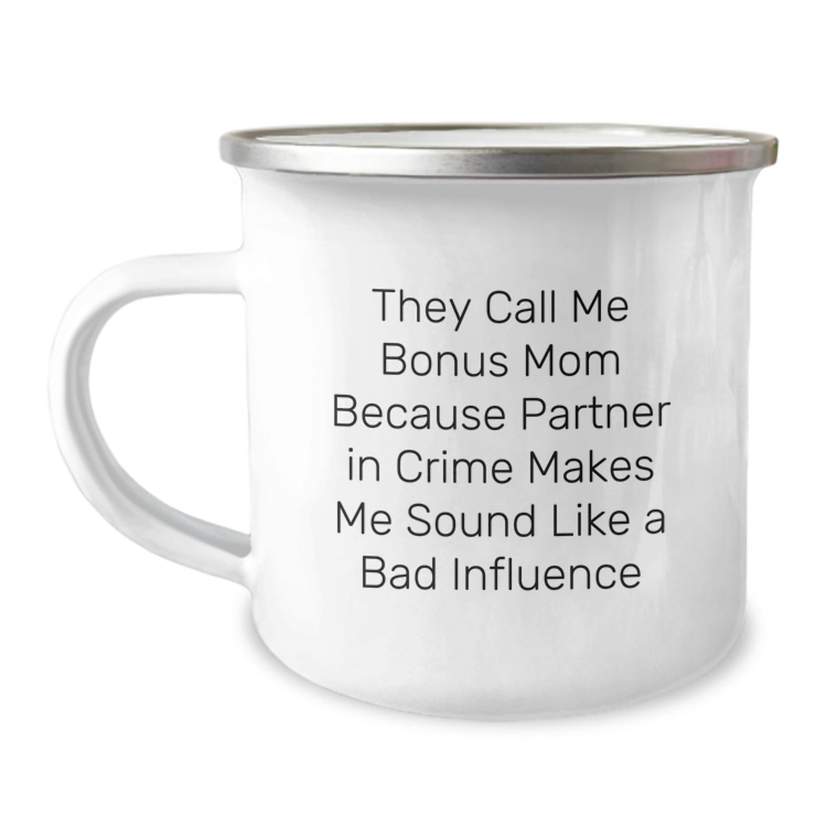 Funny Bonus Mom Gifts for Her - They Call Me Bonus Mom Because Partner In Crime Makes Me Sound Like A Bad Influence Birthday Camping Mug, Gifts from Family to Bonus Mom, 12 oz Stainless Steel - Image 1