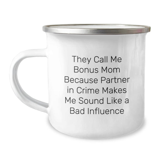 Funny Bonus Mom Gifts for Her - They Call Me Bonus Mom Because Partner In Crime Makes Me Sound Like A Bad Influence Birthday Camping Mug, Gifts from Family to Bonus Mom, 12 oz Stainless Steel - Image 1