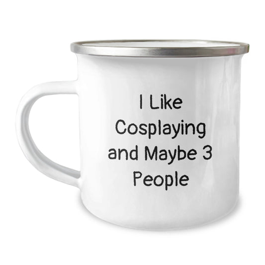 Funny Cosplaying Gifts from Friends for Birthday - I Like Cosplaying And Maybe 3 People - Unique Camping Mug, Perfect for Cosplaying Enthusiasts, Stainless Steel with Enamel Finish, 12 oz Capacity - Image 1