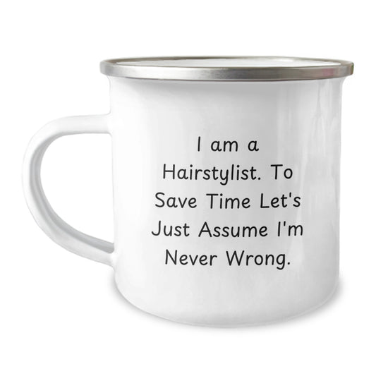 Funny Hairstylist Gifts from Family, Cute Camping Mugs for Hairstylists, 'I Am A Hairstylist. To Save Time Let's Just Assume I'm Never Wrong.', Unique Graduation Gifts for Friends - Image 1