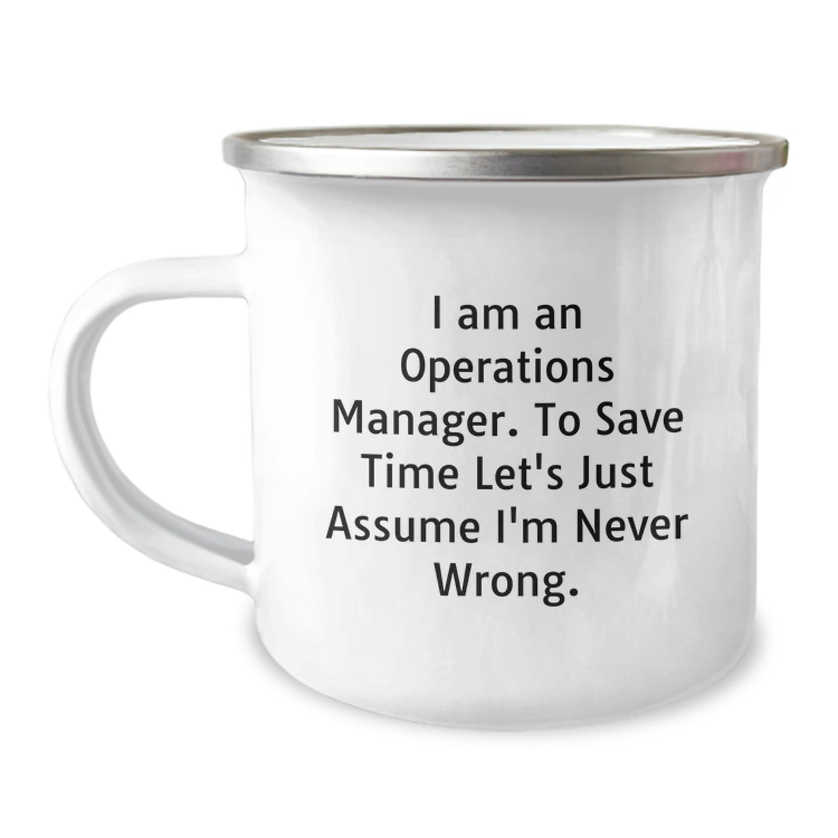 Funny Operations Manager Gifts for Him, Unique Camping Mug for Graduation, 'I Am An Operations Manager. To Save Time Let's Just Assume I'm Never Wrong.' Mug for Men, Gifts from Family to Coworkers - Image 1