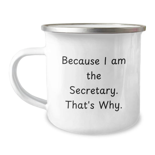 Funny Secretary Graduation Gifts from Friends, Unique Camping Mug for Secretary, Because I Am The Secretary. That's Why. - Men's Secretary Work Gift - Image 1