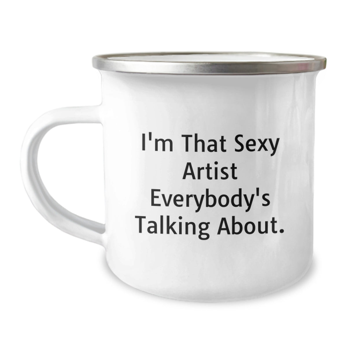 Artist Gift for Him - Bold Sexy Artist Quote Camping Mug Keepsake - Image 1