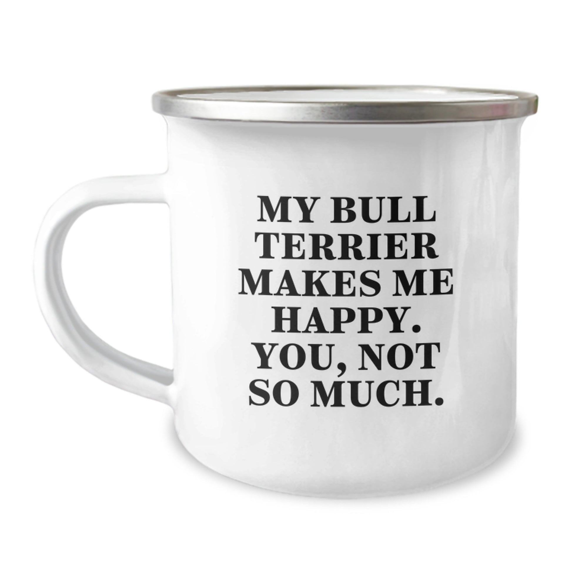 Funny Bull Terrier Dog Lover Gifts from Friends for Birthday, Camping Mug Makes Me Happy, You Not So Much. - Image 1