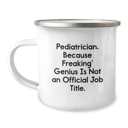 Pediatrician Gifts, Funny Camping Mug, Gifts from Family, Gifts for Graduating Pediatrician, Because Freaking' genius Is Not An Official Job Title - Image 1