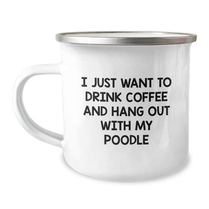 Funny Poodle Dog Gifts from Friends for Birthday - 'I Just Want To Drink Coffee And Hang Out With My Poodle' Quote Camping Mug - Image 1