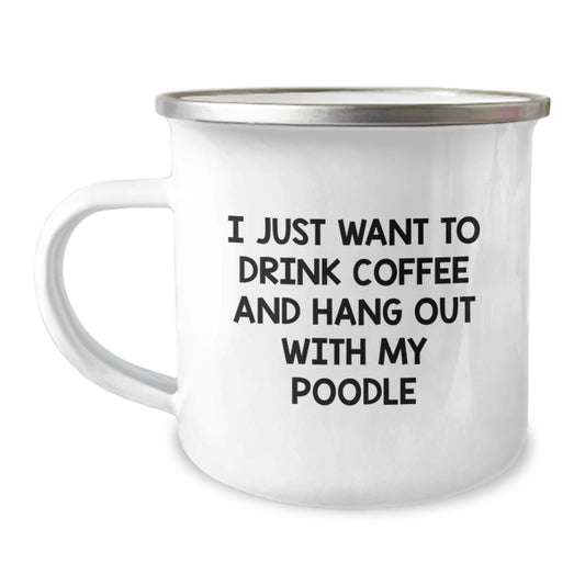 Funny Poodle Dog Gifts from Friends for Birthday - 'I Just Want To Drink Coffee And Hang Out With My Poodle' Quote Camping Mug - Image 1
