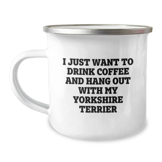 Funny Yorkshire Terrier Dog Lover Gifts from Friends - I Just Want To Drink Coffee And Hang Out With My Yorkshire Terrier Birthday Camping Mug - Image 1