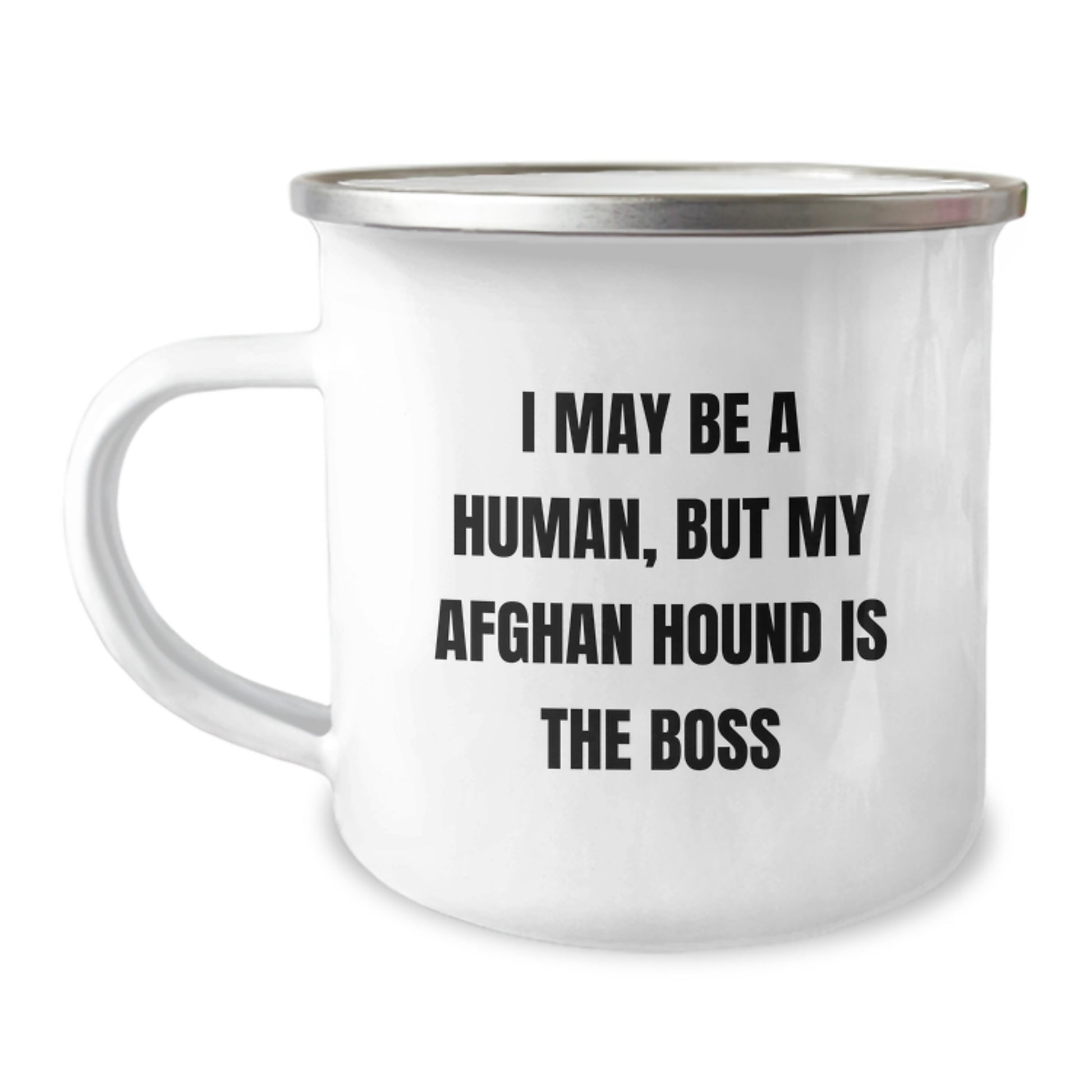 Funny Afghan Hound Dog Gifts, I May Be A Human, But My Afghan Hound Is The Boss, 12 oz Camping Mug for Birthday, Gifts from Friends to Family - Image 1