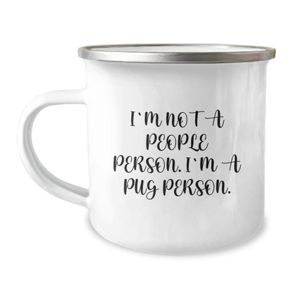Pug Dog Lover's Funny Camping Mug, Gifts from Men to Pug Dog Enthusiasts, 'I'm Not A People Person. I'm A Pug Person.' Pug Gifts for Birthday - Image 1