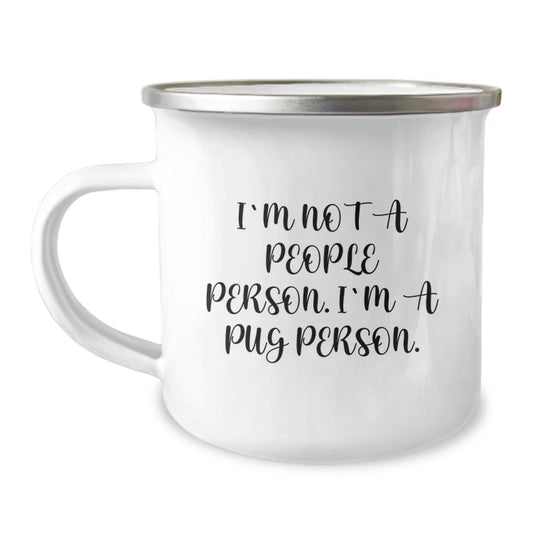 Pug Dog Lover's Funny Camping Mug, Gifts from Men to Pug Dog Enthusiasts, 'I'm Not A People Person. I'm A Pug Person.' Pug Gifts for Birthday - Image 1