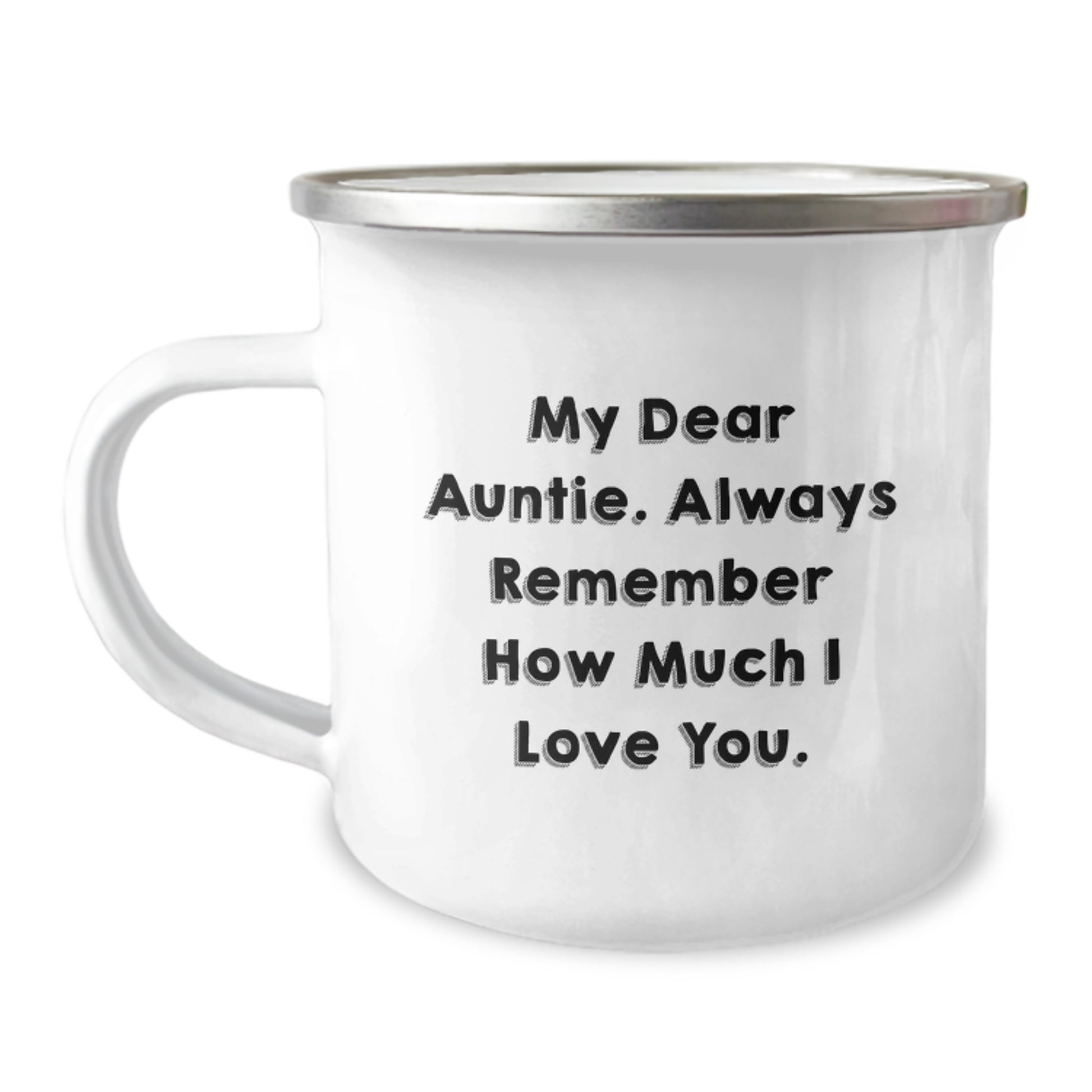 Inspirational Auntie Camping Mug, Gifts from Family, My Dear Auntie Always Remember How Much I Love You., Unique Graduation Gifts for Auntie - Image 1