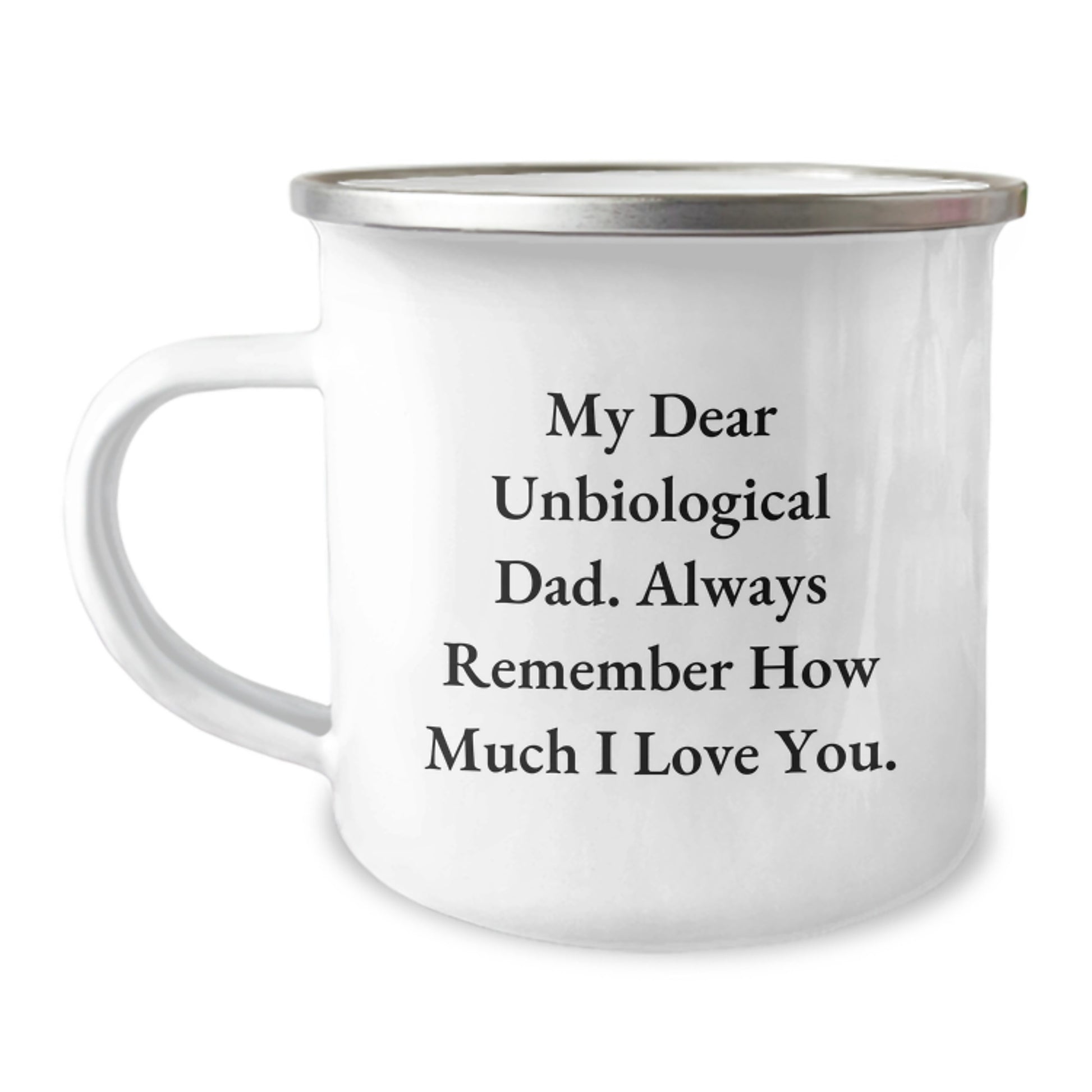 Funny Unbiological Dad Gifts for Men - My Dear Unbiological Dad - 12 oz Camping Mug, Stainless Steel with Enamel Finish, Ideal Gift from Family or Friends for Graduation - Image 1