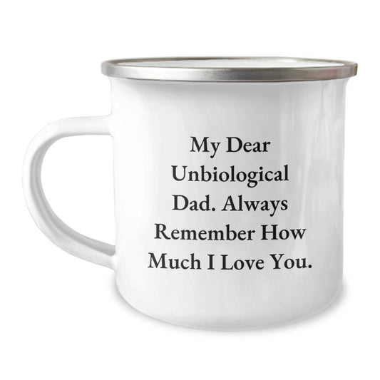 Funny Unbiological Dad Gifts for Men - My Dear Unbiological Dad - 12 oz Camping Mug, Stainless Steel with Enamel Finish, Ideal Gift from Family or Friends for Graduation - Image 1