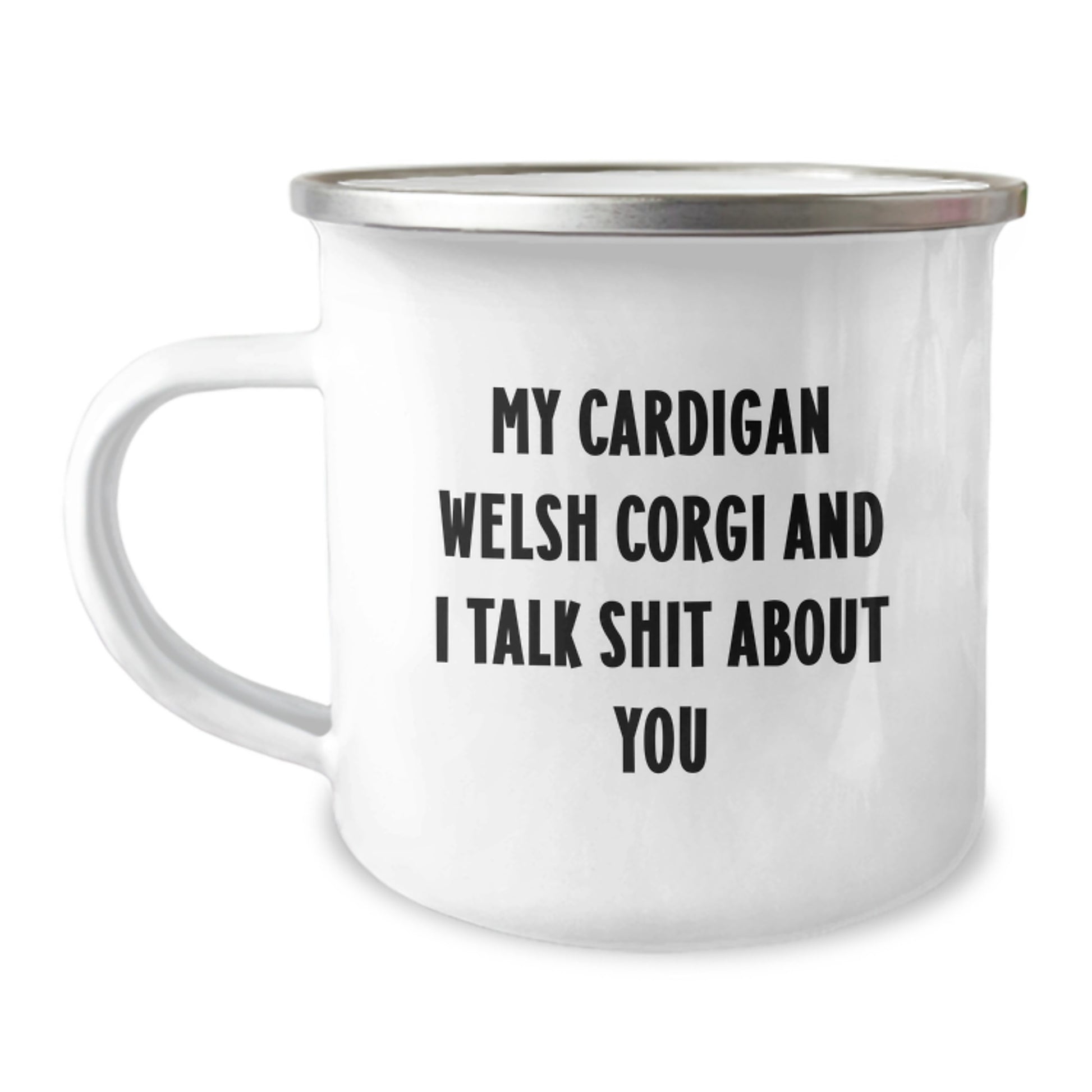 Funny Cardigan Welsh Corgi Dog Gifts for Men from Family on Graduation - My Cardigan Welsh Corgi And I Talk Shit About You Quote Camping Mug - Image 1