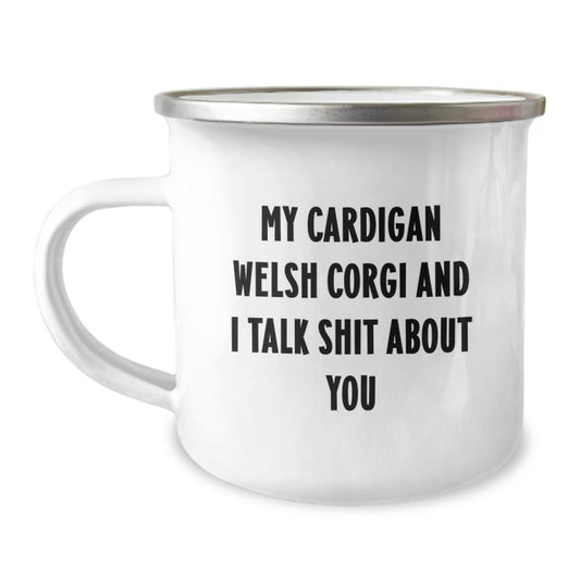 Funny Cardigan Welsh Corgi Dog Gifts for Men from Family on Graduation - My Cardigan Welsh Corgi And I Talk Shit About You Quote Camping Mug - Image 1
