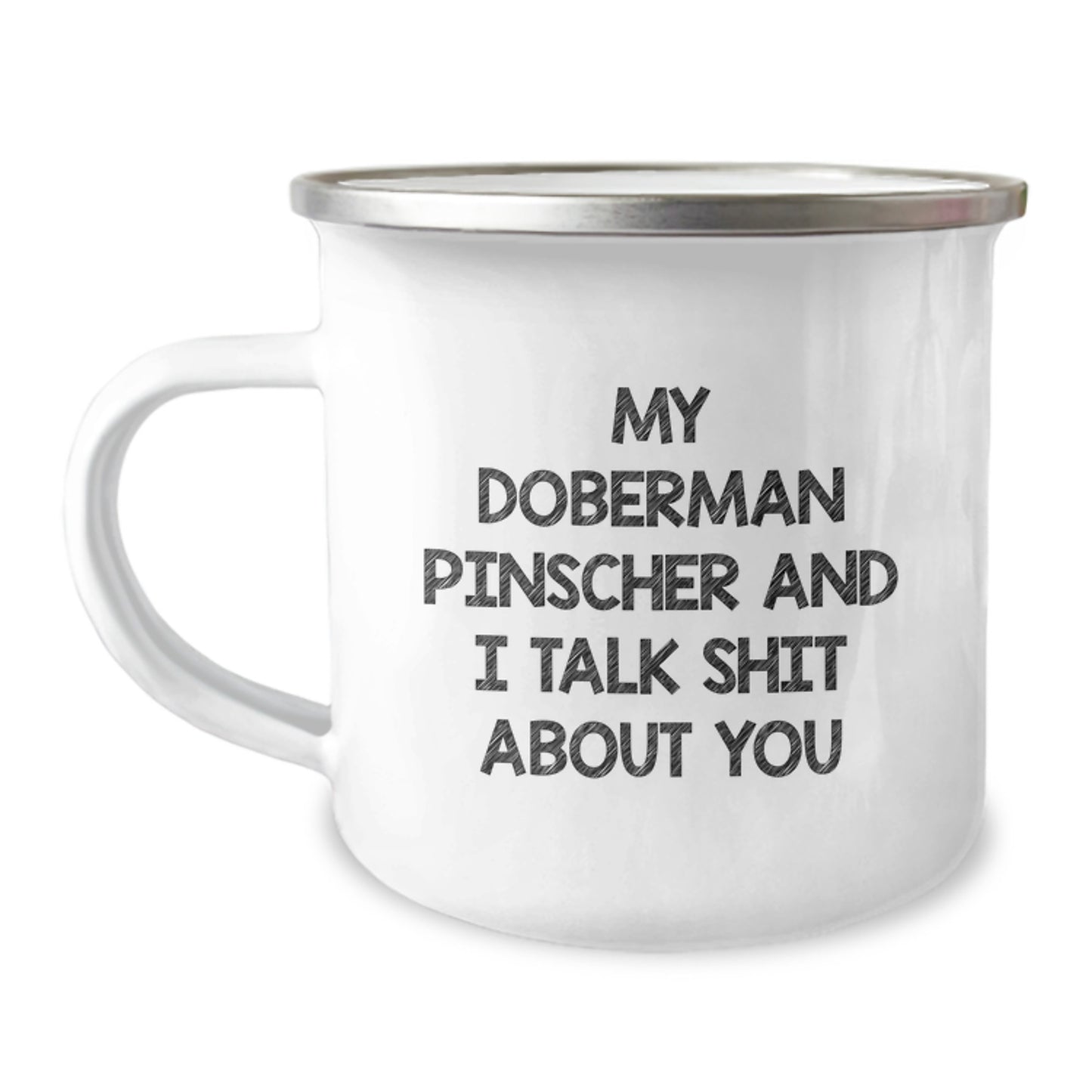 Funny Doberman Pinscher Dog Gifts from Men for Doberman Pinscher Dog Owners Graduation Unique Gifts My Doberman Pinscher And I Talk Shit About You Camping Mug - Image 1