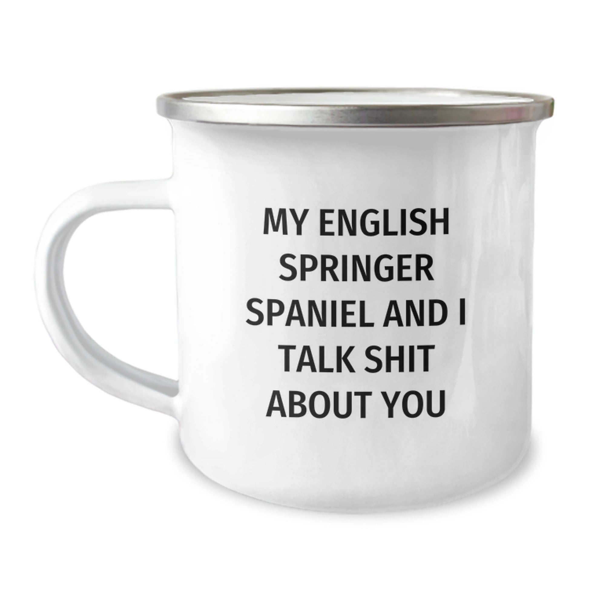 Funny English Springer Spaniel Dog Gifts for Birthday - Camping Mug with Quote 'My English Springer Spaniel And I Talk Shit About You' from Friends - Image 1