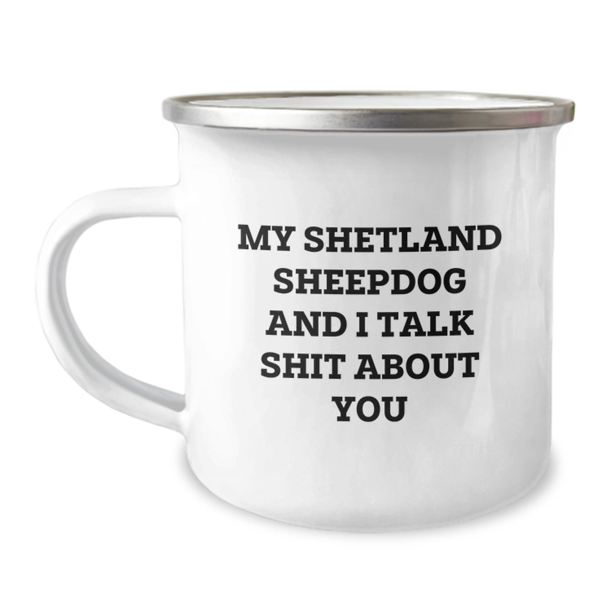 Funny Shetland Sheepdog Gifts from Men to Friends - My Shetland Sheepdog And I Talk Shit About You, Graduation Unique Gifts for Women, Camping Mug for Shetland Sheepdog Lovers - Image 1
