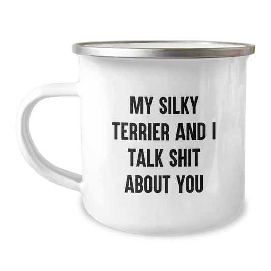 Funny Silky Terrier Dog Gifts, Camping Mug for Silky Terrier Lovers, Graduation Unique Gifts from Friends, Gifts for Silky Terrier Dog Parents - My Silky Terrier And I Talk Shit About You Quote - Image 1