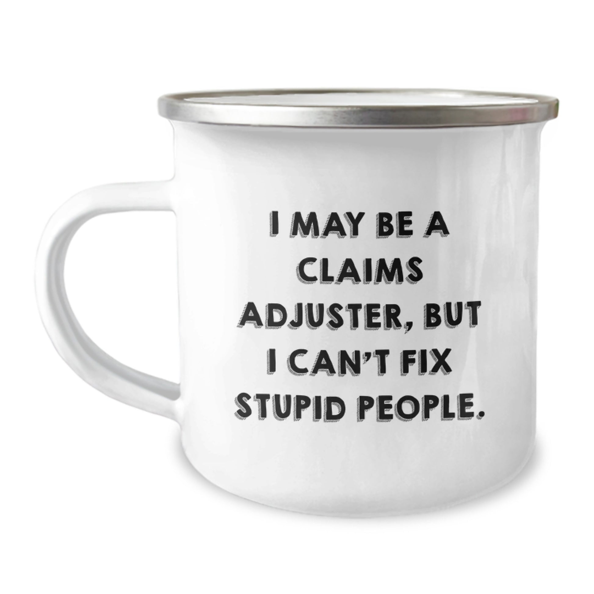 Funny Claims Adjuster Gifts for Men - 'I May Be A Claims Adjuster, But...'-12 oz Stainless Steel Camping Mug for Graduation, Ideal Gifts from Family to Coworkers - Image 1