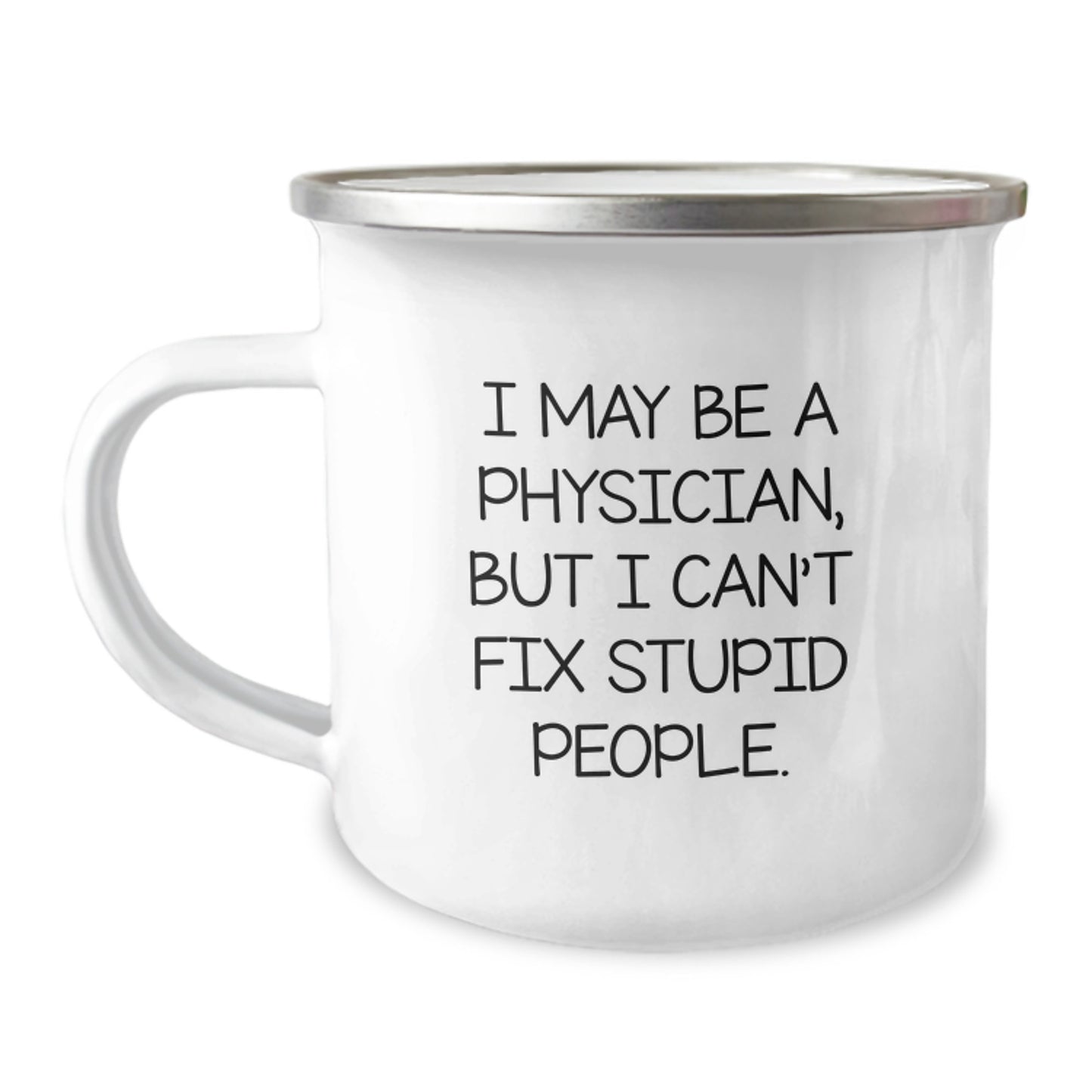 Funny Physician Gifts for Graduation - 'I May Be A Physician, But...' Camping Mug by Friends and Family - Image 1