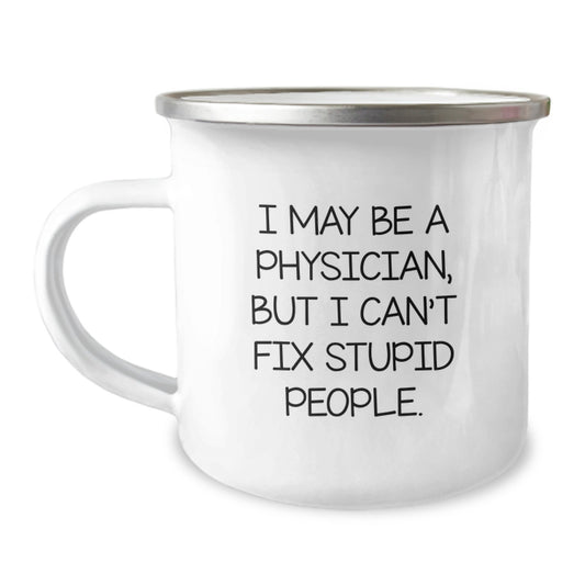 Funny Physician Gifts for Graduation - 'I May Be A Physician, But...' Camping Mug by Friends and Family - Image 1