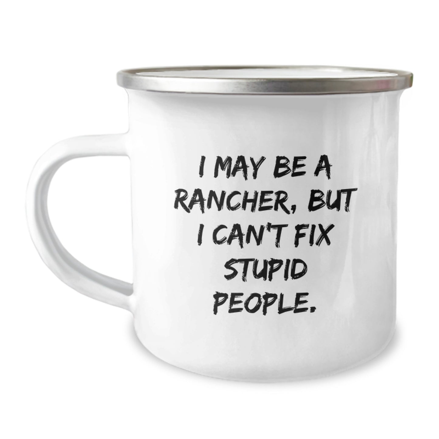 Rancher Humor Gifts from Friends for Men - 'I May Be A Rancher, But...' - 12 oz Camping Mug for Graduation - Image 1